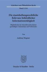 Die staatshaftungsrechtliche Relevanz behördlicher Informationstätigkeit : Möglichkeiten des Sekundärrechtsschutzes geschädigter Unternehmer und Verbraucher. Dissertationsschrift (Schriften zum Öffentlichen Recht 1316) （2016. 373 S. 233 mm）