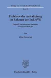 Probleme der Anknüpfung im Rahmen der EuErbVO : Zugleich ein Beitrag zur Kohärenz des europäischen IPR. Dissertationsschrift (Beiträge zum Europäischen Wirtschaftsrecht 65) （2016. 326 S. 3 Tab.; 326 S., 3 schw.-w. Tab. 233 mm）