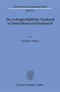 Die rechtsgeschäftliche Treuhand in Deutschland und Frankreich : Dissertationsschrift (Schriften zum Internationalen Recht 222) （2017. 462 S. 462 S. 233 mm）