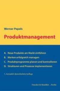 Produktmanagement : A. Neue Produkte am Markt einführen - B. Marken erfolgreich managen - C. Produktprogramme planen und kontrollieren - D. Strukturen und Prozesse implementieren （7., überarb. Aufl. 2016. 1086 S. 218 Abb.; 1086 S., 218 schw.-w.）