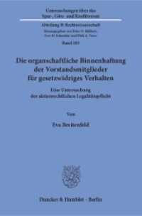 Die organschaftliche Binnenhaftung der Vorstandsmitglieder für gesetzwidriges Verhalten (Untersuchungen über das Spar-, Giro- und Kreditwesen. Abteilung B: Rechtswissenschaft 203) （2016. 226 S. 233 mm）