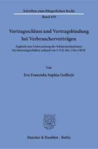 Vertragsschluss und Vertragsbindung bei Verbraucherverträgen : Zugleich eine Untersuchung der Schutzmechanismen bei Internetgeschäften anhand von 312j Abs. 2 bis 4 BGB. Dissertationsschrift (Schriften zum Bürgerlichen Recht 459) （2016. 335 S. 233 mm）