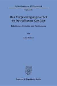 Das Vergewaltigungsverbot im bewaffneten Konflikt : Entwicklung, Definition und Durchsetzung. Dissertationsschrift (Schriften zum Völkerrecht 226) （2017. 353 S. 233 mm）