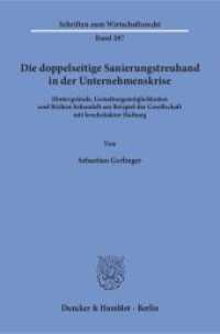Die doppelseitige Sanierungstreuhand in der Unternehmenskrise (Schriften zum Wirtschaftsrecht (WR) 287) （2016. 327 S. 11 Abb.; 327 S., 11 schw.-w. Abb. 233 mm）