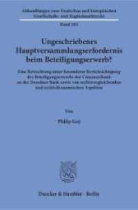 Ungeschriebenes Hauptversammlungserfordernis beim Beteiligungserwerb? (Abhandlungen zum Deutschen und Europäischen Gesellschafts- und Kapitalmarktrecht 102) （2017. 386 S. 233 mm）