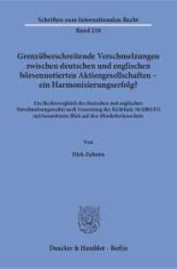 Grenzüberschreitende Verschmelzungen zwischen deutschen und englischen börsennotierten Aktiengesellschaften - ein Harmon (Schriften zum Internationalen Recht 218) （2017. 568 S. 233 mm）