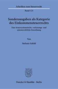 Sonderausgaben als Kategorie des Einkommensteuerrechts : Eine steuersystematische, verfassungs- und unionsrechtliche Einordnung. Dissertationsschrift (Schriften zum Steuerrecht 125) （2017. 269 S. 233 mm）