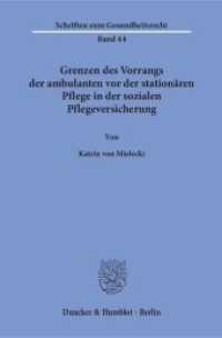 Grenzen des Vorrangs der ambulanten vor der stationären Pflege in der sozialen Pflegeversicherung. : Dissertationsschrift (Schriften zum Gesundheitsrecht 44) （2017. 212 S. 4 Tab.; 212 S., 4 schw.-w. Tab. 233 mm）