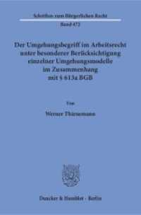 Der Umgehungsbegriff im Arbeitsrecht unter besonderer Berücksichtigung einzelner Umgehungsmodelle im Zusammenhang mit 61 : Dissertationsschrift (Schriften zum Bürgerlichen Recht 472) （2017. 325 S. 325 S. 233 mm）