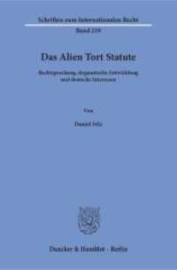 Das Alien Tort Statute : Rechtsprechung, dogmatische Entwicklung und deutsche Interessen. Dissertationsschrift (Schriften zum Internationalen Recht 219) （2017. 657 S. 2 Tab.; 657 S., 2 schw.-w. Tab. 233 mm）