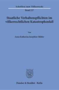 Staatliche Verhaltenspflichten im völkerrechtlichen Katastrophenfall. : Dissertationsschrift (Schriften zum Völkerrecht 227) （2017. 475 S. 475 S. 233 mm）