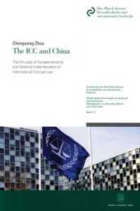 The ICC and China : The Principle of Complementarity and National Implementation of International Criminal Law. Dissertationsschrift (Schriftenreihe des Max-Planck-Instituts für ausländisches und internationales Strafrecht. Reihe I: Inte) （2017. XIV, 245 S. 224 mm）