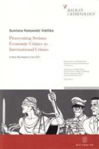 Prosecuting Serious Economic Crimes as International Crimes. : A New Mandate for the ICC?. Dissertationsschrift (Research Series of the Max Planck Institute for Foreign and International Criminal Law. Series BC: Publ) （2018. XVIII, 529 S. XVIII, 529 S. 224 mm）
