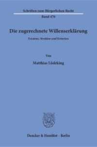 Die zugerechnete Willenserklärung. : Existenz, Struktur und Kriterien.. Dissertationsschrift (Schriften zum Bürgerlichen Recht 470) （2017. 151 S. 233 mm）