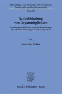 Schiedsbindung von Organmitgliedern : Entstehung und Reichweite von Schiedsanordnungen und Schiedsvereinbarungen in GmbH, AG und SE. Dissertationsschrift (Abhandlungen zum Deutschen und Europäischen Gesellschafts- und Kapitalmarktrecht 106) （2017. 327 S. 233 mm）