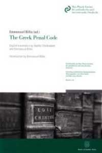 The Greek Penal Code (Schriftenreihe des Max-Planck-Instituts für ausländisches und internationales Strafrecht. Reihe G: Samm) （2017. XII, 237 p. 224 mm）