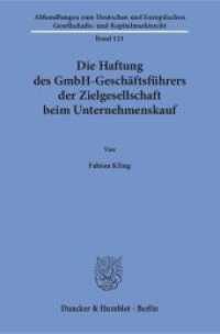 Die Haftung des GmbH-Geschäftsführers der Zielgesellschaft beim Unternehmenskauf. : Dissertationsschrift (Abhandlungen zum Deutschen und Europäischen Gesellschafts- und Kapitalmarktrecht 121) （2018. 287 S. 287 S. 233 mm）