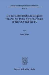 Die kartellrechtliche Zulässigkeit von Pay-for-Delay-Vereinbarungen in den USA und der EU : Dissertationsschrift (Beiträge zum Europäischen Wirtschaftsrecht 71) （2017. 290 S. 3 schw.-w. Tab. 233 mm）