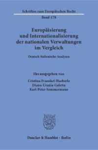 Europäisierung und Internationalisierung der nationalen Verwaltungen im Vergleich : Deutsch-italienische Analysen (Schriften zum Europäischen Recht 178) （2017. 179 S. 2 Tab.; 179 S., 2 schw.-w. Tab. 233 mm）