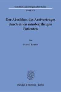 Der Abschluss des Arztvertrages durch einen minderjährigen Patienten. : Dissertationsschrift (Schriften zum Bürgerlichen Recht 479) （2018. 378 S. 378 S. 233 mm）