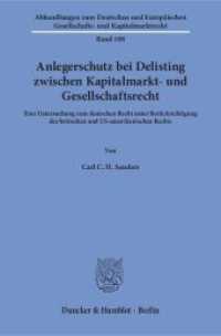 Anlegerschutz bei Delisting zwischen Kapitalmarkt- und Gesellschaftsrecht (Abhandlungen zum Deutschen und Europäischen Gesellschafts- und Kapitalmarktrecht 108) （2017. 289 S. 289 S. 233 mm）