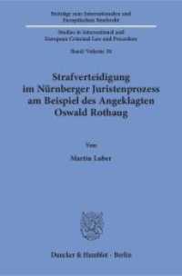 Strafverteidigung im Nürnberger Juristenprozess am Beispiel des Angeklagten Oswald Rothaug. : Dissertationsschrift (Beiträge zum Internationalen und Europäischen Strafrecht - Studies in International and European Crimin) （2018. 383 S. 4 Tab., 4 Abb.; 383 S. 233 mm）