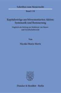 Kapitalerträge aus börsennotierten Aktien: Systematik und Besteuerung. : Zugleich ein Beitrag zur Kohärenz von Steuer- und Gesellschaftsrecht.. Dissertationsschrift (Schriften zum Steuerrecht 130) （2018. 254 S. 254 S. 233 mm）