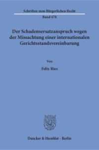Der Schadensersatzanspruch wegen der Missachtung einer internationalen Gerichtsstandsvereinbarung. : Dissertationsschrift (Schriften zum Bürgerlichen Recht 478) （2018. 314 S. 314 S. 233 mm）