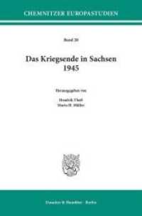 Das Kriegsende in Sachsen 1945 (Chemnitzer Europastudien (CES) 20) （2018. 115 S. 7 Abb. (darunter 1 farbige); 115 S., 6 schw.-w. Abb., 1 f）