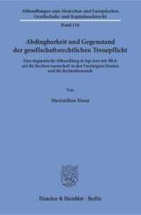 Abdingbarkeit und Gegenstand der gesellschaftsrechtlichen Treuepflicht. (Abhandlungen zum Deutschen und Europäischen Gesellschafts- und Kapitalmarktrecht 116) （2018. 230 S. 230 S. 233 mm）