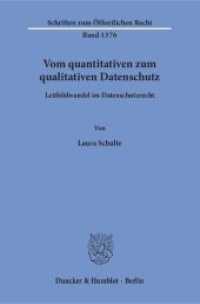 Vom quantitativen zum qualitativen Datenschutz : Leitbildwandel im Datenschutzrecht. Dissertationsschrift (Schriften zum Öffentlichen Recht 1376) （2018. 308 S. 233 mm）