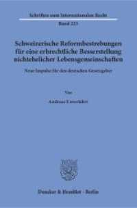 Schweizerische Reformbestrebungen für eine erbrechtliche Besserstellung nichtehelicher Lebensgemeinschaften. : Neue Impulse für den deutschen Gesetzgeber.. Dissertationsschrift (Schriften zum Internationalen Recht 223) （2018. 320 S. 320 S. 233 mm）