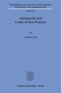 Aktienrecht und Codes of Best Practice : Dissertationsschrift (Abhandlungen zum Deutschen und Europäischen Gesellschafts- und Kapitalmarktrecht 124) （2018. 245 S. 233 mm）