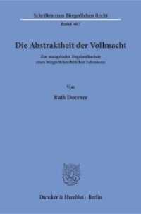 Die Abstraktheit der Vollmacht : Zur mangelnden Begründbarkeit eines bürgerlichrechtlichen Lehrsatzes. Dissertationsschrift (Schriften zum Bürgerlichen Recht 487) （2018. 278 S. 278 S. 233 mm）