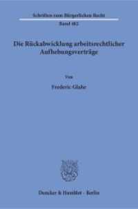 Die Rückabwicklung arbeitsrechtlicher Aufhebungsverträge. : Dissertationsschrift (Schriften zum Bürgerlichen Recht 482) （2018. 179 S. 179 S. 233 mm）