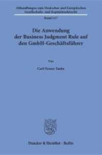 Die Anwendung der Business Judgment Rule auf den GmbH-Geschäftsführer. : Dissertationsschrift (Abhandlungen zum Deutschen und Europäischen Gesellschafts- und Kapitalmarktrecht 117) （2018. 340 S. 233 mm）