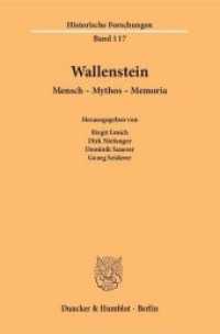 Wallenstein : Mensch - Mythos - Memoria (Historische Forschungen 117) （2018. VII, 572 S. 2 Tab., 24 Abb. (darunter 10 farbige); VII, 572 S.,）