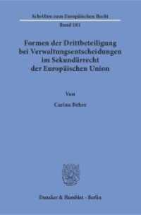 Formen der Drittbeteiligung bei Verwaltungsentscheidungen im Sekundärrecht der Europäischen Union. : Dissertationsschrift (Schriften zum Europäischen Recht 181) （2018. 352 S. 352 S. 233 mm）