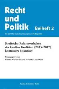 Strafrecht: Reformvorhaben der Großen Koalition (2013-2017) kontrovers diskutiert. (Recht und Politik. Beihefte 2) （2018. 144 S. 144 S. 233 mm）