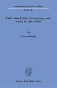 Rücktrittsrechtlicher Aufwendungsersatz nach 347 Abs. 2 BGB. : Dissertationsschrift (Schriften zum Bürgerlichen Recht 488) （2018. 281 S. 281 S. 233 mm）