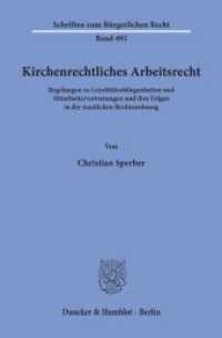 Kirchenrechtliches Arbeitsrecht. : Regelungen zu Loyalitätsobliegenheiten und Mitarbeitervertretungen und ihre Folgen in der staatlichen Rechtsordnung.. Dissertationsschrift (Schriften zum Bürgerlichen Recht 495) （2019. 427 S. 233 mm）