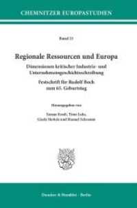 Regionale Ressourcen und Europa. : Dimensionen kritischer Industrie- und Unternehmensgeschichtsschreibung. Festschrift für Rudolf Boch zum 65. Geburtstag. (Chemnitzer Europastudien (CES) 21) （2018. 385 S. 7 Tab., 7 Abb.; 385 S., 7 schw.-w. Abb., 7 schw.-w. Tab.）