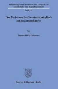 Das Vertrauen des Vorstandsmitglieds auf Rechtsauskünfte. : Dissertationsschrift (Abhandlungen zum Deutschen und Europäischen Gesellschafts- und Kapitalmarktrecht 132) （2019. 168 S. 168 S. 233 mm）