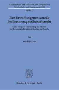 Der Erwerb eigener Anteile im Personengesellschaftsrecht. (Abhandlungen zum Deutschen und Europäischen Gesellschafts- und Kapitalmarktrecht 127) （2018. 405 S. 405 S. 233 mm）
