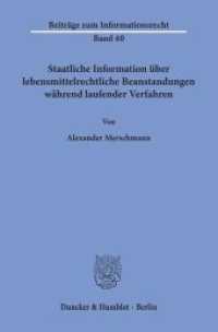 Staatliche Information über lebensmittelrechtliche Beanstandungen während laufender Verfahren. : Dissertationsschrift (Beiträge zum Informationsrecht 40) （2019. 286 S. 286 S. 233 mm）