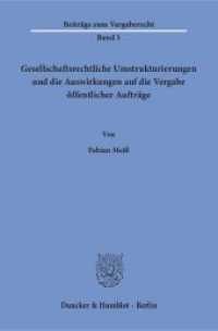 Gesellschaftsrechtliche Umstrukturierungen und die Auswirkungen auf die Vergabe öffentlicher Aufträge. : Dissertationsschrift (Beiträge zum Vergaberecht 3) （2018. 207 S. 207 S. 233 mm）