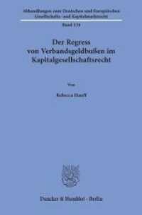 Der Regress von Verbandsgeldbußen im Kapitalgesellschaftsrecht. : Dissertationsschrift (Abhandlungen zum Deutschen und Europäischen Gesellschafts- und Kapitalmarktrecht 134) （2019. IV, 370 S. IV, 370 S. 233 mm）