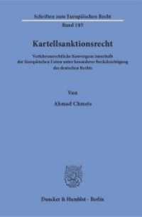 Kartellsanktionsrecht : Verfahrensrechtliche Konvergenz innerhalb der Europäischen Union unter besonderer Berücksichtigung des deutschen Rechts. Dissertationsschrift (Schriften zum Europäischen Recht 185) （2018. 341 S. 341 S. 233 mm）