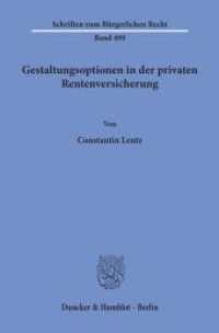 Gestaltungsoptionen in der privaten Rentenversicherung : Dissertationsschrift (Schriften zum Bürgerlichen Recht 499) （2019. 272 S. 233 mm）