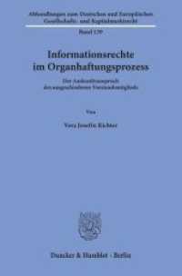 Informationsrechte im Organhaftungsprozess. : Der Auskunftsanspruch des ausgeschiedenen Vorstandsmitglieds.. Dissertationsschrift (Abhandlungen zum Deutschen und Europäischen Gesellschafts- und Kapitalmarktrecht 139) （2019. 327 S. 233 mm）